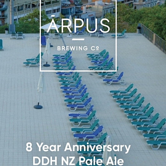 Arpus - 8 Year Anniversary DDH New Zealand/New England Pale Ale